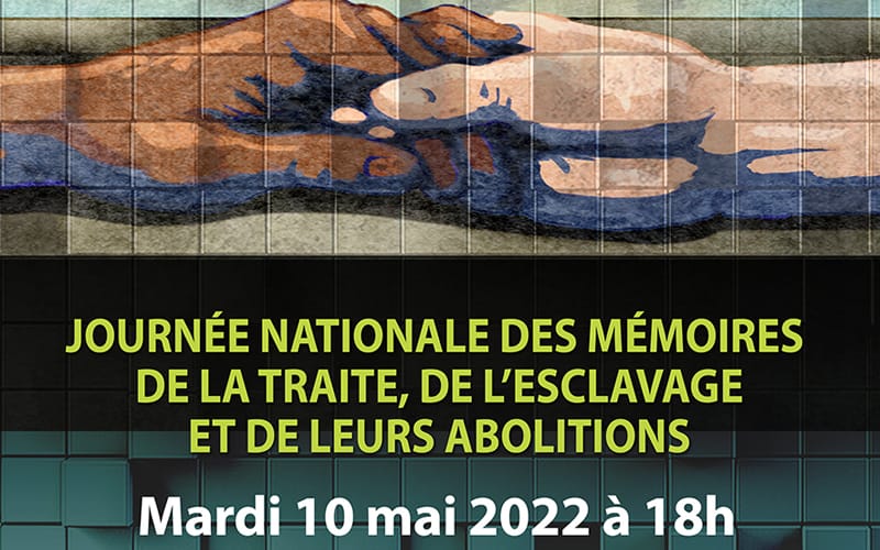 Mémoire commune 2022 – Journée Nationale des Mémoires de la Traite, de l’Esclavage et de leurs Abolitions
