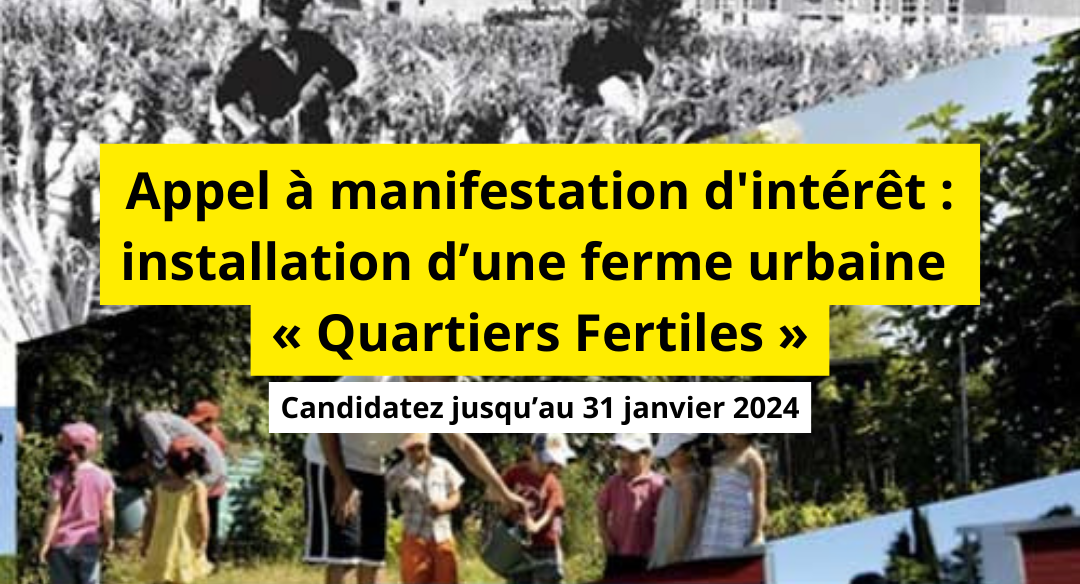 Appel à manifestation d’intérêt : installation d’une ferme urbaine « Quartiers Fertiles »