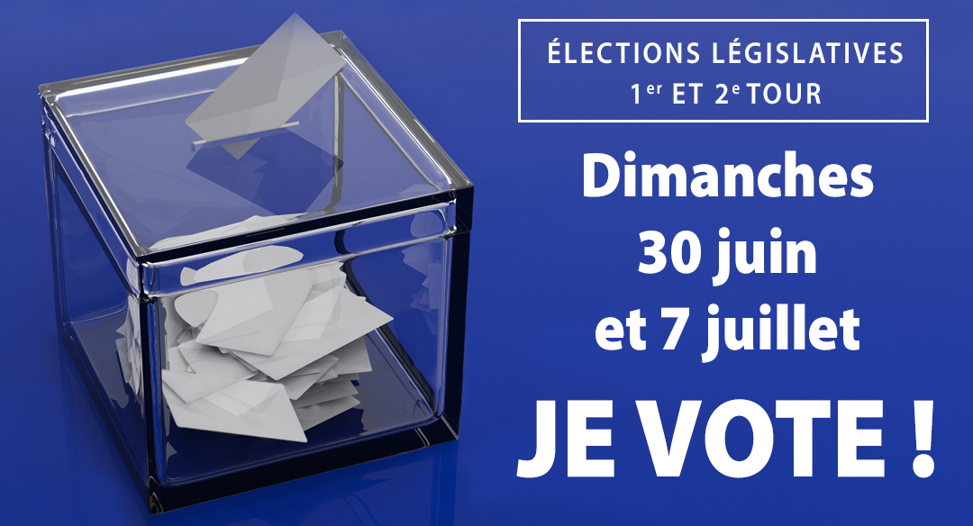 Élections législatives : les 30 juin et 7 juillet 2024, élisez vos députés !