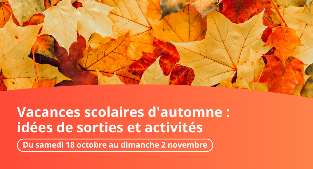 Vacances scolaires d’automne : idées de sorties et d’activités
