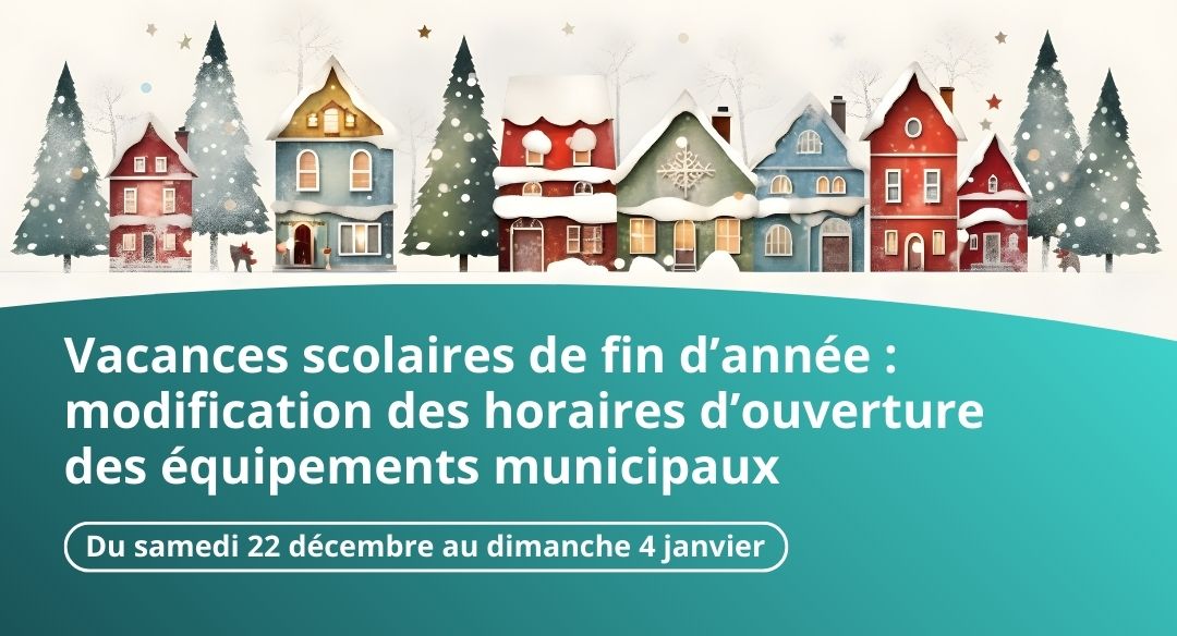 Vacances de fin d&rsquo;année : horaires et fermetures des équipements municipaux