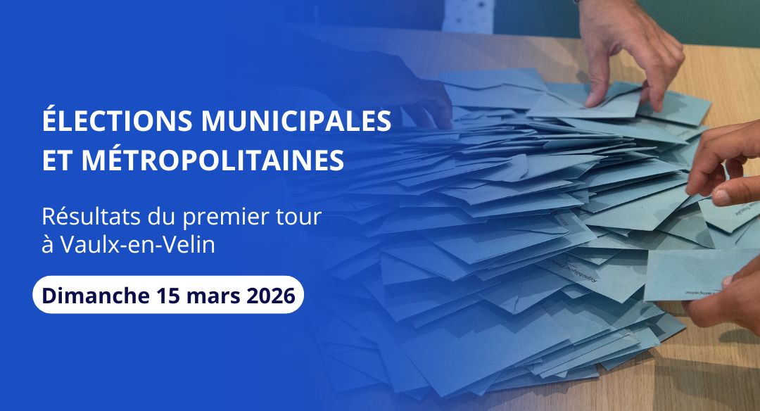 Élections municipales & métropolitaines – 15 mars 2026 – Résultats du 1er tour à Vaulx-en-Velin