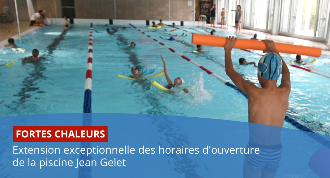 Fortes chaleurs : extension exceptionnelle des horaires d&rsquo;ouverture de la piscine Jean Gelet