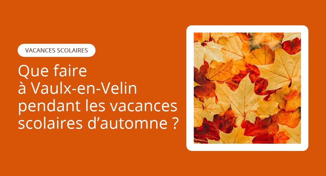 Que faire à Vaulx-en-Velin pendant les vacances d&rsquo;automne ?